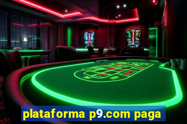 plataforma p9.com paga